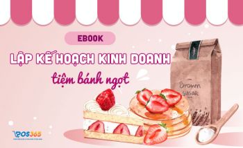 Ebook: Lập kế hoạch kinh doanh tiệm bánh ngọt trong 7 bước