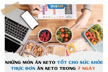 Những món ăn vặt keto tốt cho sức khỏe? Thực đơn ăn keto trong 7 ngày