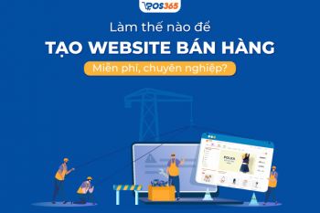 Làm thế nào để tạo website bán hàng miễn phí, chuyên nghiệp?