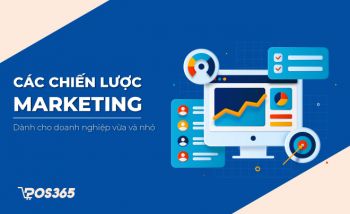 Các chiến lược Marketing cơ bản cho doanh nghiệp vừa và nhỏ