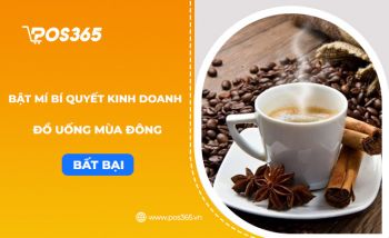 [BẬT MÍ] Bí quyết kinh doanh đồ uống mùa đông bất bại