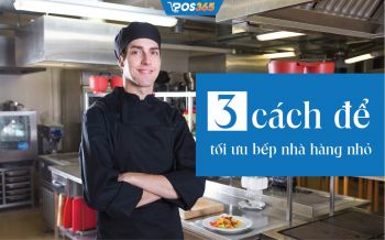 3 cách để TỐI ƯU BẾP NHÀ HÀNG NHỎ