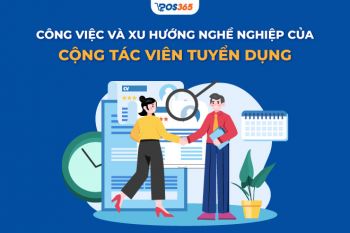 Công việc và xu hướng nghề nghiệp của cộng tác viên tuyển dụng