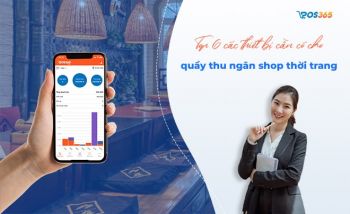 Top 6 các thiết bị cần có cho quầy thu ngân shop thời trang