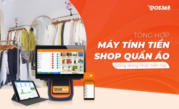 Tổng hợp máy tính tiền shop quần áo đáng dùng nhất hiện nay