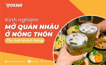 Kinh nghiệm mở quán nhậu ở nông thôn thu hút khách hàng