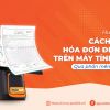 Hướng dẫn cách xuất hóa đơn điện tử tại quầy tính tiền qua phần mềm POS365