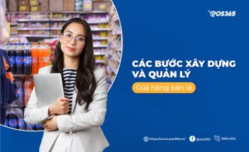 Các bước xây dựng và quản lý cửa hàng bán lẻ hiệu quả [2024]