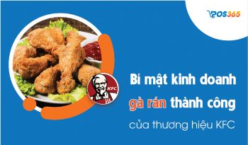 Bí mật kinh doanh gà rán thành công của thương hiệu KFC