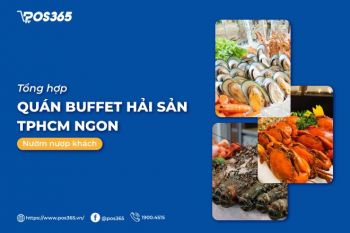 Top 10+ quán buffet hải sản TPHCM ngon, nườm nượp khách