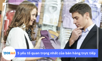 5 yếu tố quan trọng nhất của bán hàng trực tiếp