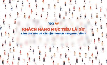 Khách hàng mục tiêu là gì? Làm thế nào để xác định khách hàng mục tiêu?