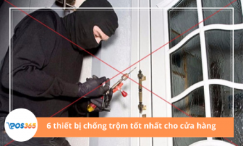 6 thiết bị chống trộm tốt nhất cho cửa hàng của bạn