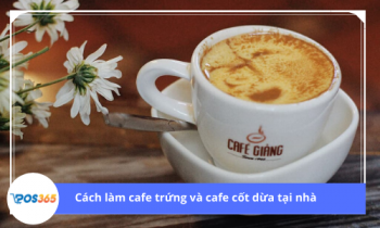 Cách làm cafe trứng và cafe cốt dừa thơm ngon tại nhà