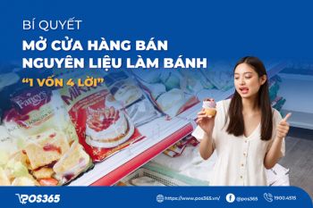 Bí quyết mở cửa hàng bán nguyên liệu làm bánh “1 vốn 4 lời”