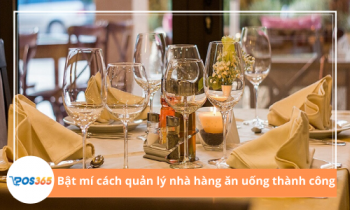 Bật mí CÁCH QUẢN LÝ NHÀ HÀNG ĂN UỐNG thành công