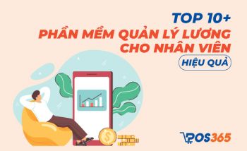 Top 10+ phần mềm quản lý lương cho nhân viên hiệu quả