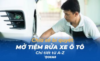 Chia sẻ bí quyết mở tiệm rửa xe ô tô chi tiết từ A - Z