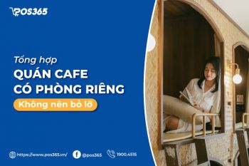 Mách bạn 10 quán cafe có phòng riêng không nên bỏ lỡ