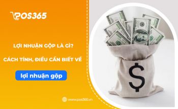 Lợi nhuận gộp là gì? Cách tính và những điều cần biết về lợi nhuận gộp