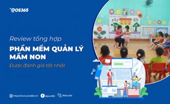 Review 10 phần mềm quản lý mầm non được đánh giá tốt nhất