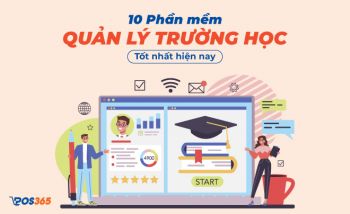 Tổng hợp 10 phần mềm quản lý trường học tốt nhất hiện nay