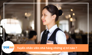 Tuyển nhân viên nhà hàng những vị trí nào?