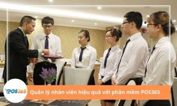 Hướng dẫn quản lý nhân viên hiệu quả với phần mềm POS365