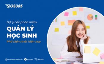 Gợi ý 10+ phần mềm quản lý học sinh phổ biến nhất hiện nay