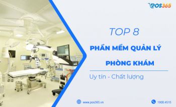 Gợi ý Top 8 phần mềm quản lý phòng khám miễn phí tốt nhất