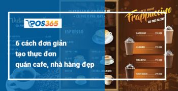 6 cách đơn giản tạo thực đơn quán cafe, nhà hàng đẹp