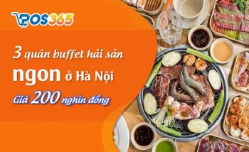 3 quán buffet hải sản ngon ở Hà Nội giá 200 nghìn đồng